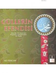 Güllerin Efendisi; Yılın Her Bir Günü İçin Peygamber Efendimizden Bir Hadis