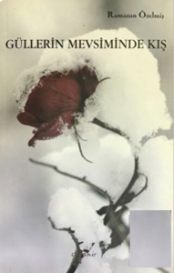 Güllerin Mevsiminde Kış