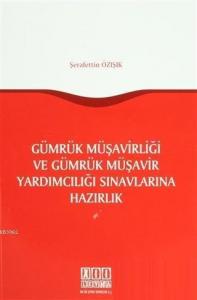 Gümrük Müşavirliği ve Gümrük Müşavir Yardımcılığı Sınavlarına Hazırlık