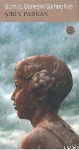 Gümüş Güneşin Sarhoş Kızı