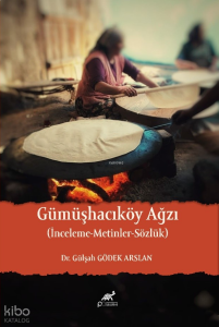 Gümüşhacıköy Ağzı;İnceleme – Metin – Sözlük