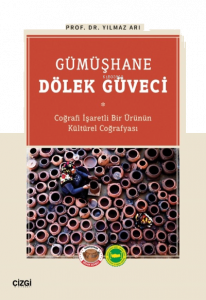 Gümüşhane Dölek Güveci;(Coğrafi İşaretli Bir Ürünün Kültürel Coğrafyası)