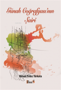 Günah Coğrafyası'nın Şairi