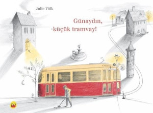 Günaydın Küçük Tramvay!