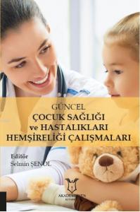 Güncel Çocuk Sağlığı ve Hastalıkları Hemşireliği Çalışmaları