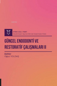 Güncel Endodonti ve Restoratif Çalışmaları II ( AYBAK 2022 Mart )