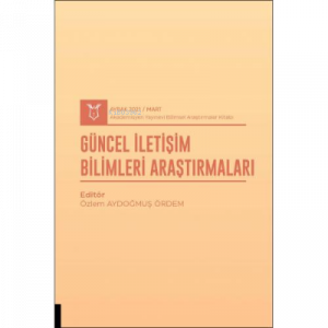 Güncel İletişim Bilimleri Araştırmaları ;( AYBAK 2021 Mart )