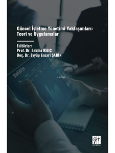 Güncel İşletme Yönetimi Yaklaşımları: Teori Ve Uygulamalar