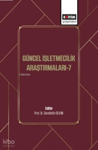 Güncel İşletmecilik Araştırmaları - 7