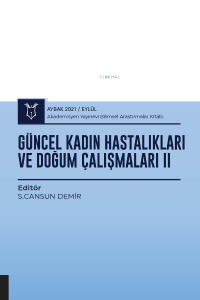 Güncel Kadın Hastalıkları ve Doğum Çalışmaları II ( AYBAK 2021 Eylül )
