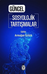Güncel Sosyolojik Tartışmalar