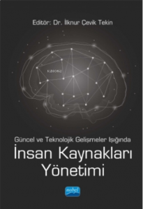 Güncel Ve Teknolojik Gelişmeler Işığında İnsan Kaynakları Yönetimi