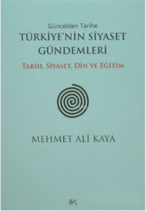 Güncelden Tarihe Türkiye`nin Siyaset Gündemleri