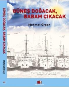 Güneş Doğacak, Babam Çıkacak