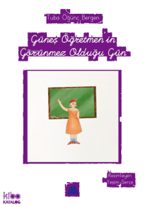 Güneş Öğretmen'in Görünmez Olduğu Gün