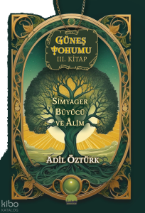 Güneş Tohumu III. Kitap;Simyager Büyücü ve Alim