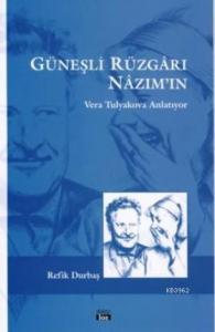 Güneşli Rüzgarı Nazım'ın; Vera Tulyakova Anlatıyor