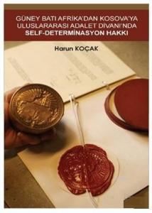 Güney Batı Afrika'dan Kosova'ya Uluslararası Adalet Divanı'nda Self-Determinasyon Hakkı