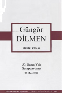 Güngör Dilmen Bildiri Kitabı (50. Sanat Yılı Sempozyumu)
