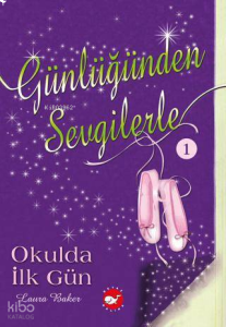 Günlüğünden Sevgilerle -1;Okulda İlk Gün