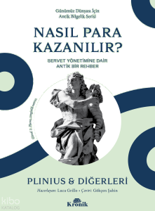 Günümüz Dünyası İçin Antik Bilgelik Serisi - Nasıl Para Kazanılır?;Servet Yönetimine Dair Antik Bir Rehber