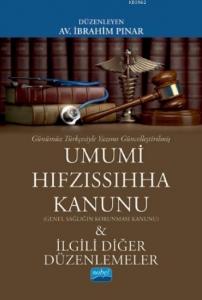 Günümüz Türkçesiyle Umumi  Hıfzıssıhha Kanunu; (Genel Sağlığın Korunması Kanunu) & İlgili Diğer Düzenlemeler