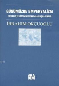 Günümüzde Emperyalizm; Sermaye ve Üretimin Uluslararasılaşma Süreci