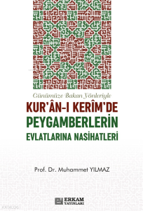 Günümüze Bakan Yönleriyle Kur'an-ı Kerim'de Peygamberlerin Evlatlarına Nasihatleri