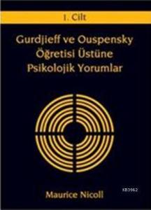 Gurdjieff ve Ouspensky Öğretisi Üstüne Psikolojik Yorumlar 1. Cilt