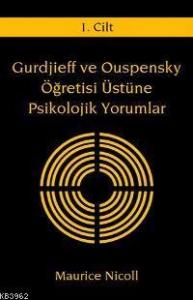 Gurdjieff ve Ouspensky Öğretisi Üstüne Psikolojik Yorumlar 1. Cilt