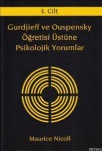 Gurdjieff ve Ouspensky Öğretisi Üstüne Psikolojik Yorumlar (4. Cilt)