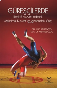 Güreşçilerde Reaktif Kuvvet İndeksi, Maksimal Kuvvet ve Anaerobik Güç