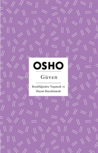 Güven Kendiliğinden Yaşamak ve Hayatı Kucaklamak