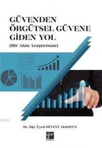 Güvenden Örgütsel Güvene Giden Yol (Bir Alan Araştırması)