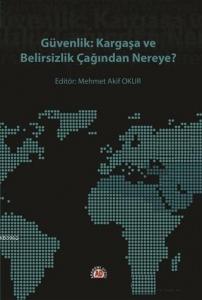 Güvenlik: Kargaşa ve Belirsizlik Çağından Nereye?