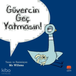 Güvercin Geç Yatmasın!