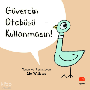 Güvercin Otobüsü Kullanmasın !
