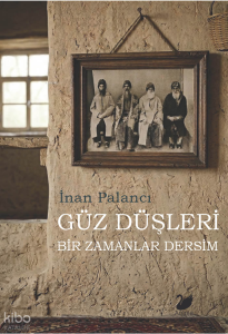 Güz Düşleri;Bir Zamanlar Dersim