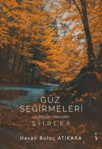 Güz Seğirmeleri Üçlemeler (Haikular)