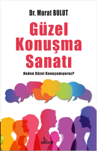 Güzel Konuşma Sanatı;Neden Güzel Konuşamıyoruz?