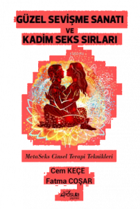Güzel Sevişme Sanatı ve Kadim Seks Sırları - MetaSeks Cinsel Terapi Teknikleri