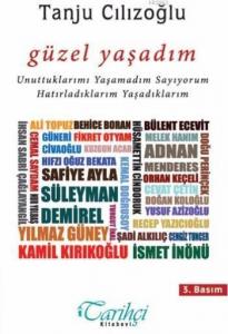 Güzel Yaşadım; Unuttuklarımı Yaşamadım Sayıyorum Hatırladıklarım Yaşadıklarım