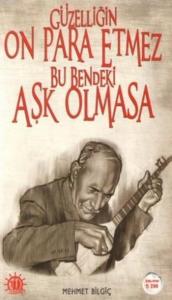 Güzelliğin On Para Etmez Bu Bendeki Aşk Olmaz