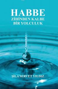Habbe; Zihinden Kalbe Bir Yolculuk