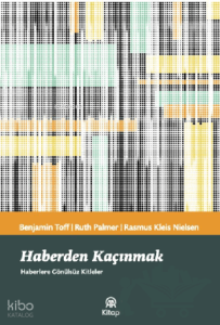 Haberden Kaçınmak;Haberlere Gönülsüz Kitleler