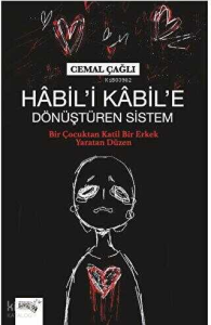 Habil’i Kabil’e Dönüştüren Sistem
