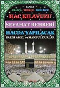 Hac Kılavuzu Seyahat rehberi  hacda Yapılacak Salih Amel ve Makbul Dualar