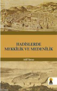 Hadislerde Mekkilik ve Medenilik