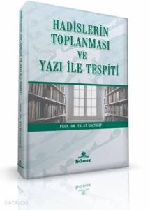 Hadislerin Toplanması ve Yazı ile Tespiti