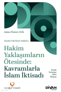 Hakim Yaklaşımların Ötesinde: Kavramlarla İslam İktisadi;Emek, Sermaye, Borç ve İhtiyaç